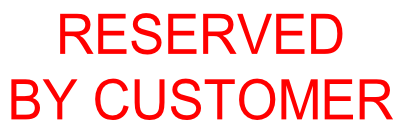 RESERVED  BY CUSTOMER